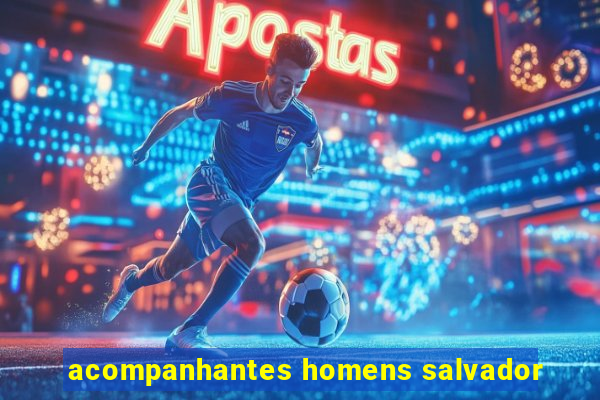 acompanhantes homens salvador